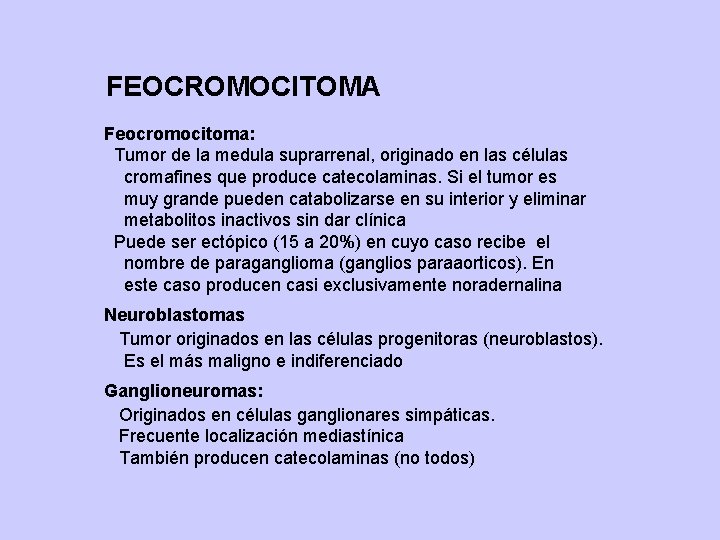 FEOCROMOCITOMA Feocromocitoma: Tumor de la medula suprarrenal, originado en las células cromafines que produce