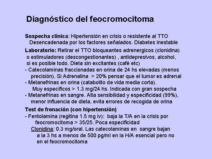 Diagnóstico del feocromocitoma Sospecha clínica: Hipertensión en crisis o resistente al TTO Desencadenada por