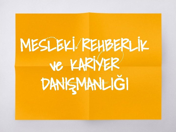 MESLEKİ REHBERLİK ve KARİYER DANIŞMANLIĞI 