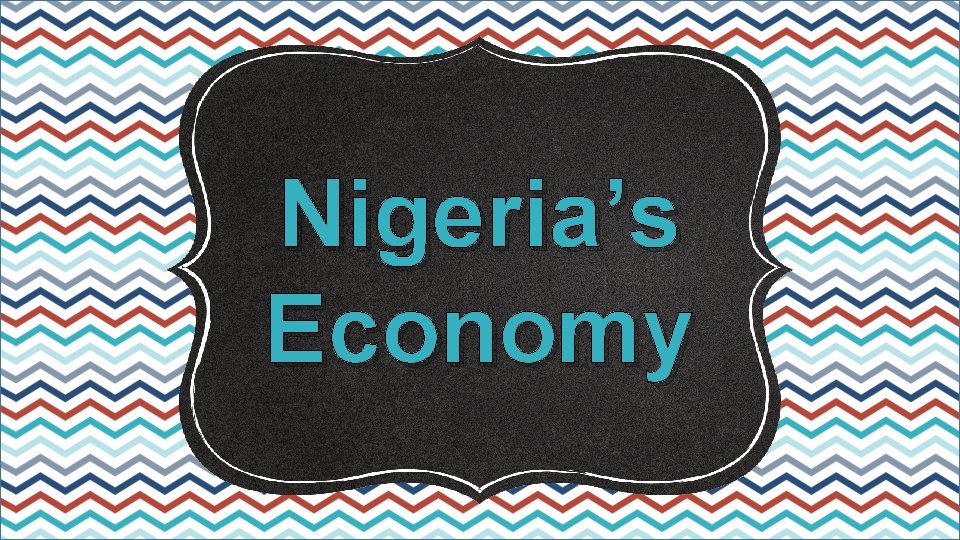 Nigeria’s Economy 