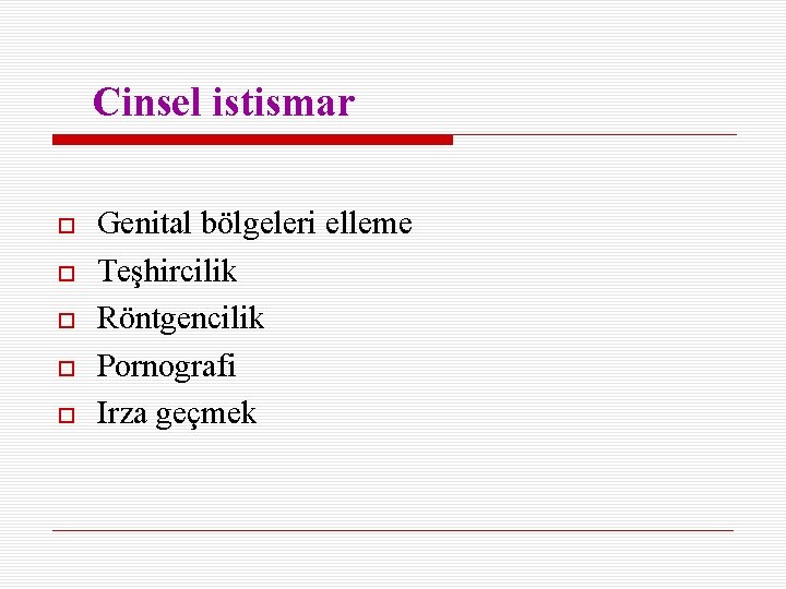 Cinsel istismar Genital bölgeleri elleme Teşhircilik Röntgencilik Pornografi Irza geçmek 