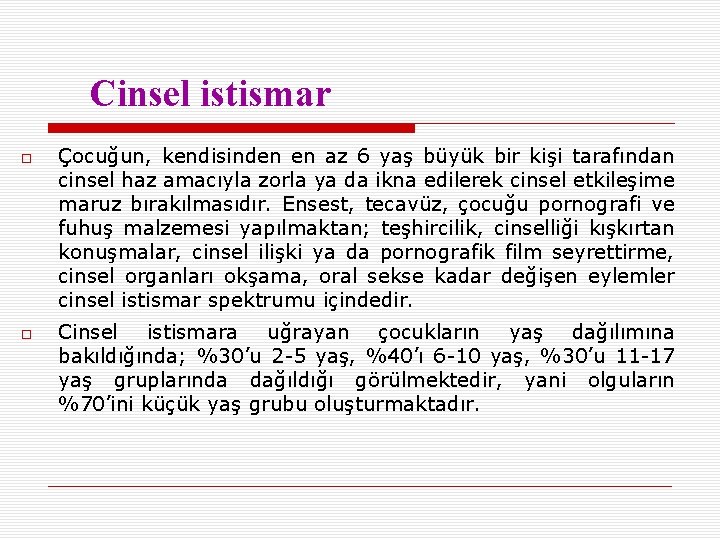 Cinsel istismar Çocuğun, kendisinden en az 6 yaş büyük bir kişi tarafından cinsel haz