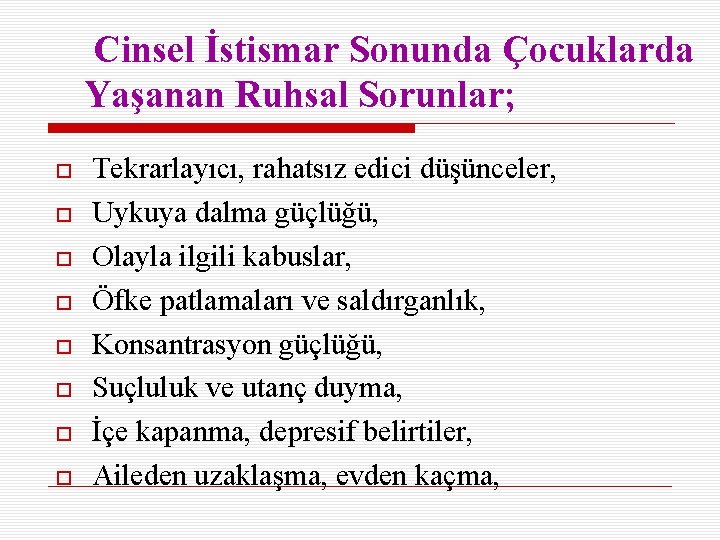  Cinsel İstismar Sonunda Çocuklarda Yaşanan Ruhsal Sorunlar; Tekrarlayıcı, rahatsız edici düşünceler, Uykuya dalma