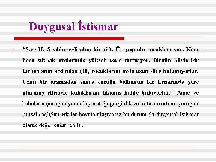 Duygusal İstismar “S. ve H. 5 yıldır evli olan bir çift. Üç yaşında çocukları