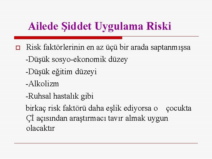 Ailede Şiddet Uygulama Riski Risk faktörlerinin en az üçü bir arada saptanmışsa -Düşük sosyo-ekonomik