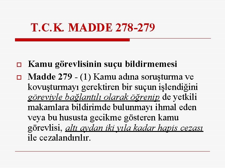 T. C. K. MADDE 278 -279 Kamu görevlisinin suçu bildirmemesi Madde 279 - (1)