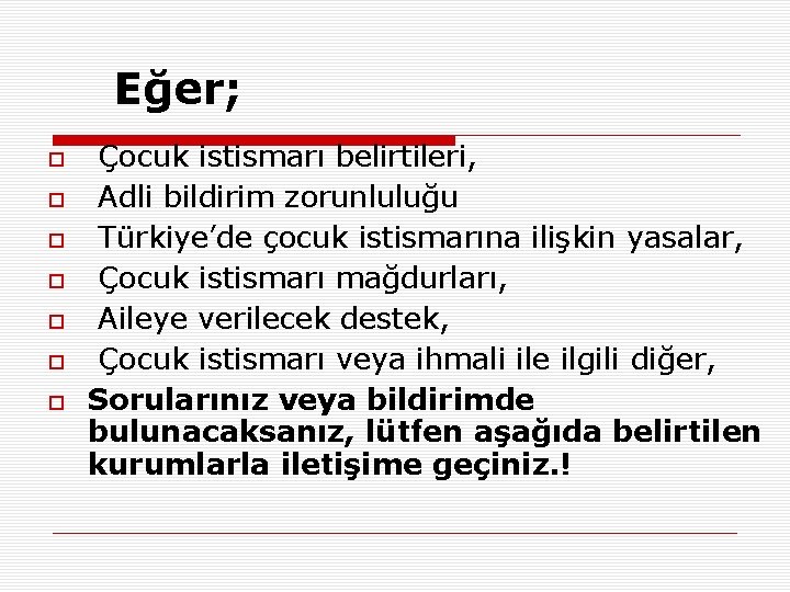 Eğer; Çocuk istismarı belirtileri, Adli bildirim zorunluluğu Türkiye’de çocuk istismarına ilişkin yasalar, Çocuk istismarı