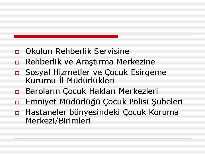  Okulun Rehberlik Servisine Rehberlik ve Araştırma Merkezine Sosyal Hizmetler ve Çocuk Esirgeme Kurumu