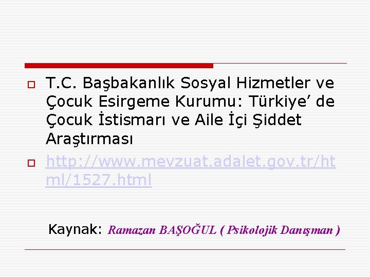  T. C. Başbakanlık Sosyal Hizmetler ve Çocuk Esirgeme Kurumu: Türkiye’ de Çocuk İstismarı