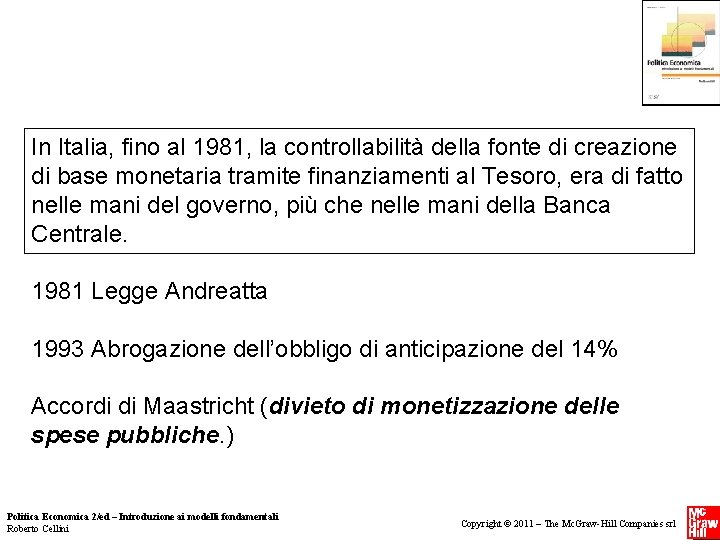 In Italia, fino al 1981, la controllabilità della fonte di creazione di base monetaria In Italia, fino al 1981, la controllabilità della fonte di creazione di base monetaria