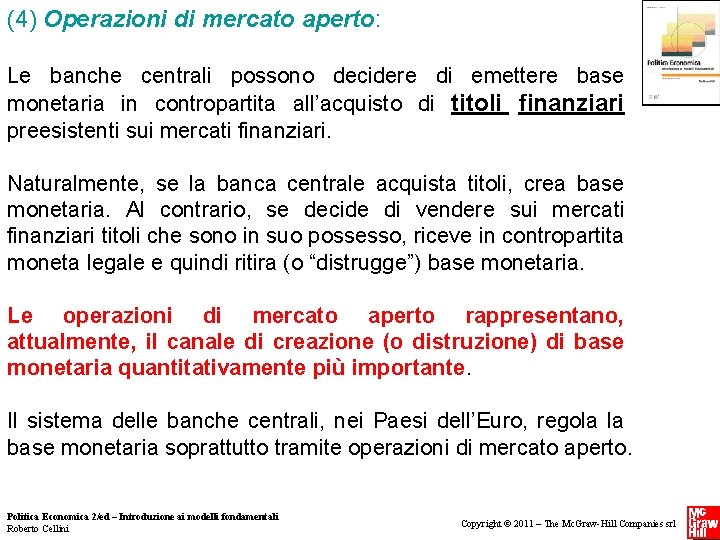 (4) Operazioni di mercato aperto: Le banche centrali possono decidere di emettere base monetaria (4) Operazioni di mercato aperto: Le banche centrali possono decidere di emettere base monetaria