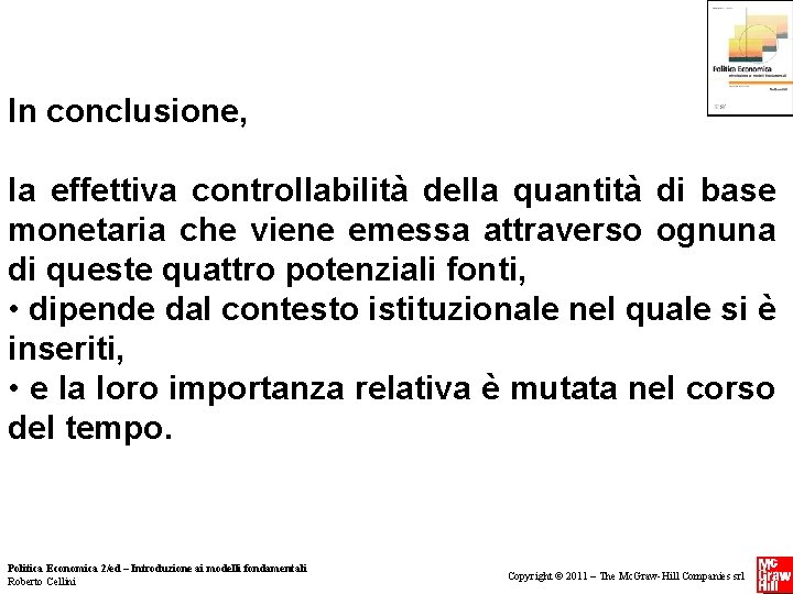 In conclusione, la effettiva controllabilità della quantità di base monetaria che viene emessa attraverso In conclusione, la effettiva controllabilità della quantità di base monetaria che viene emessa attraverso