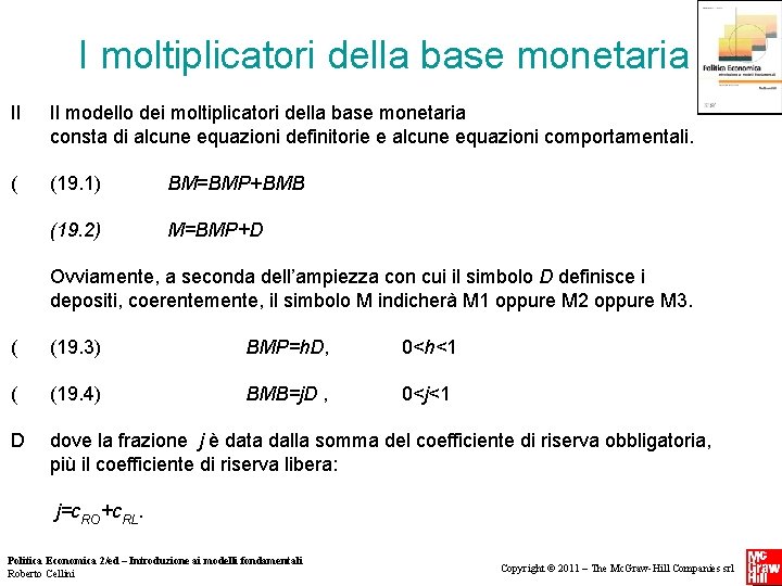I moltiplicatori della base monetaria Il ( Il modello dei moltiplicatori della base monetaria I moltiplicatori della base monetaria Il ( Il modello dei moltiplicatori della base monetaria