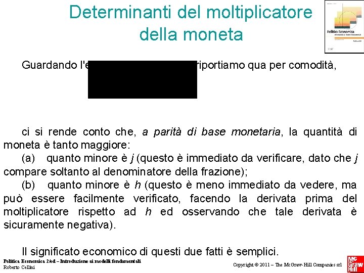 Determinanti del moltiplicatore della moneta Guardando l'equazione (19. 6), che riportiamo qua per comodità, Determinanti del moltiplicatore della moneta Guardando l'equazione (19. 6), che riportiamo qua per comodità,