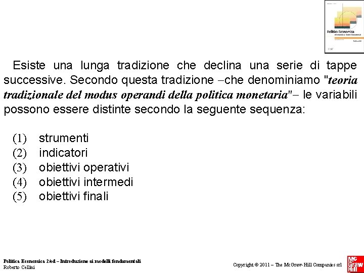 Esiste una lunga tradizione che declina una serie di tappe successive. Secondo questa tradizione Esiste una lunga tradizione che declina una serie di tappe successive. Secondo questa tradizione