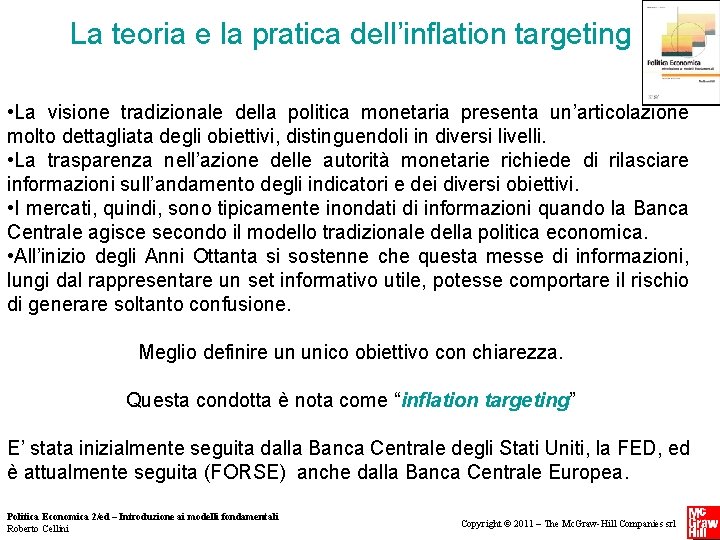 La teoria e la pratica dell’inflation targeting • La visione tradizionale della politica monetaria La teoria e la pratica dell’inflation targeting • La visione tradizionale della politica monetaria