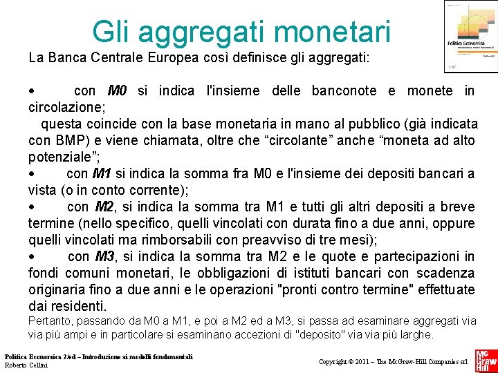 Gli aggregati monetari La Banca Centrale Europea così definisce gli aggregati: · con M Gli aggregati monetari La Banca Centrale Europea così definisce gli aggregati: · con M