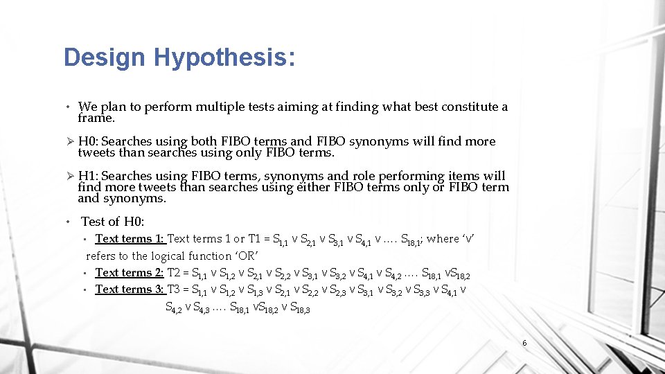 Design Hypothesis: • We plan to perform multiple tests aiming at finding what best