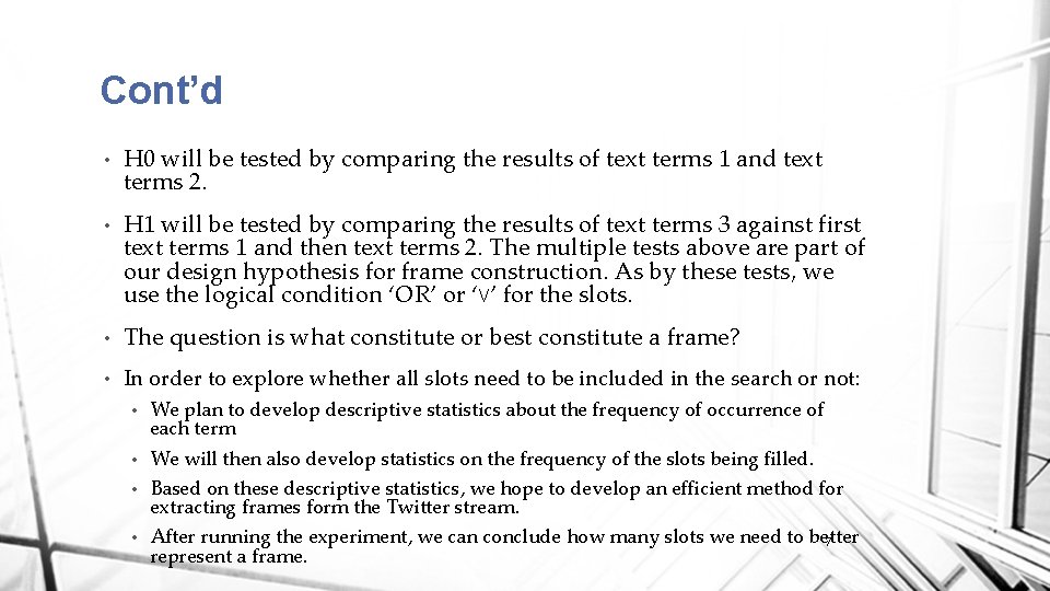 Cont’d • H 0 will be tested by comparing the results of text terms