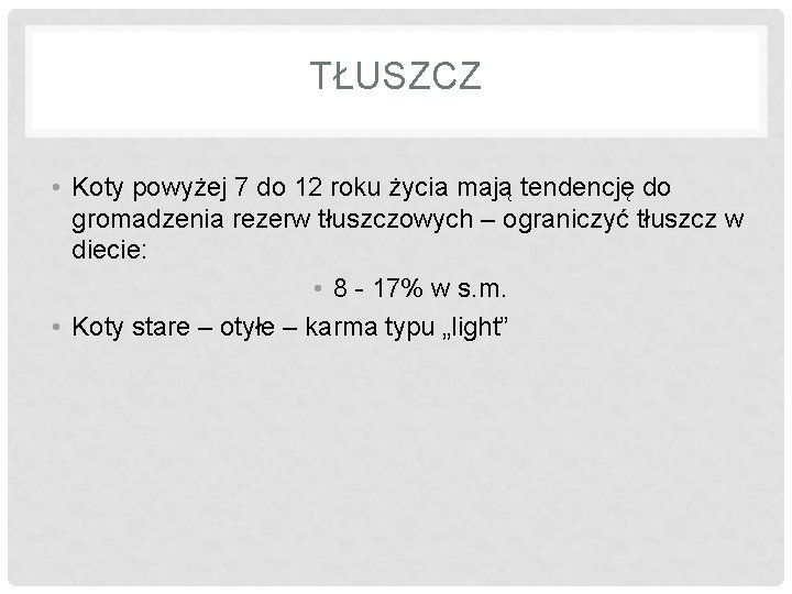 TŁUSZCZ • Koty powyżej 7 do 12 roku życia mają tendencję do gromadzenia rezerw