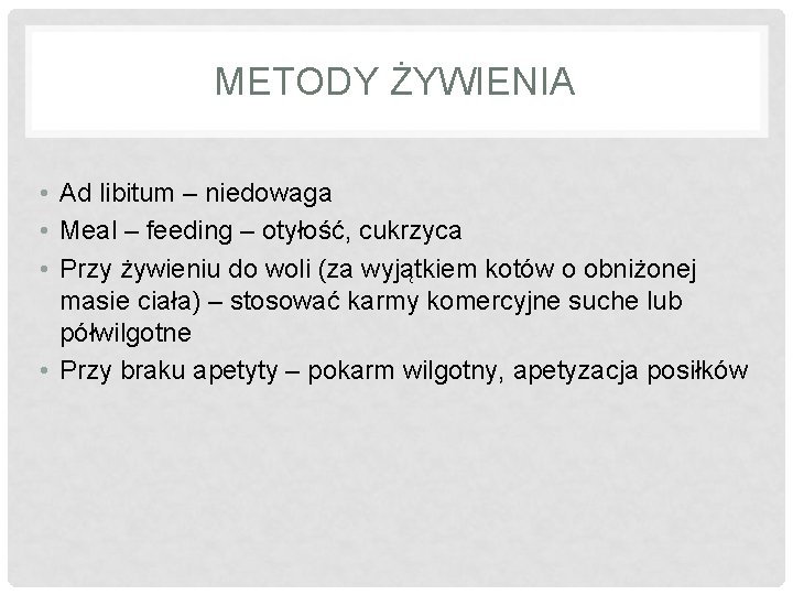 METODY ŻYWIENIA • Ad libitum – niedowaga • Meal – feeding – otyłość, cukrzyca