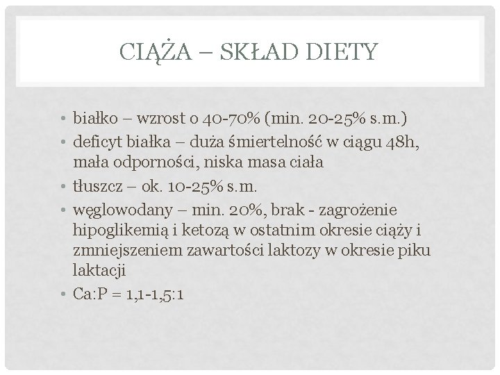 CIĄŻA – SKŁAD DIETY • białko – wzrost o 40 -70% (min. 20 -25%