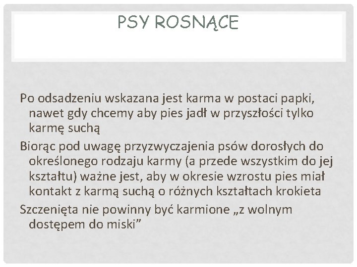 PSY ROSNĄCE Po odsadzeniu wskazana jest karma w postaci papki, nawet gdy chcemy aby