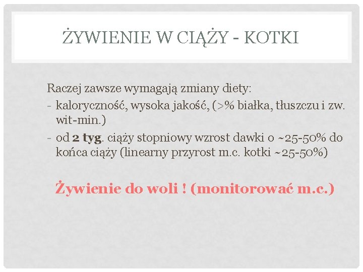 ŻYWIENIE W CIĄŻY - KOTKI Raczej zawsze wymagają zmiany diety: - kaloryczność, wysoka jakość,