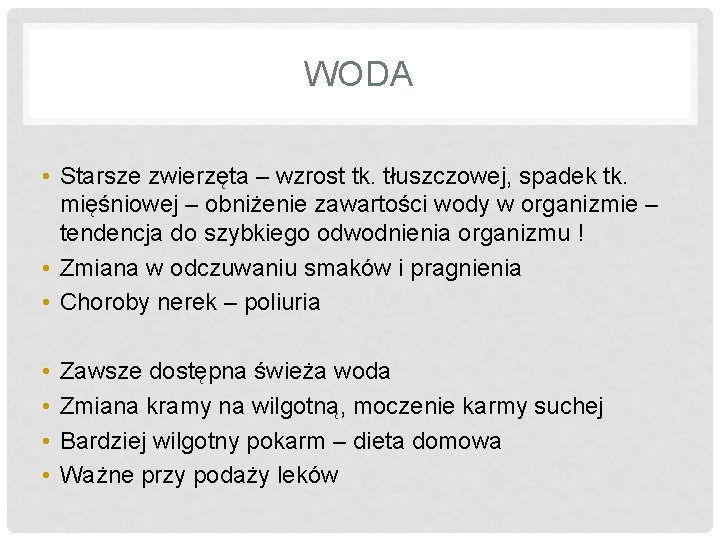 WODA • Starsze zwierzęta – wzrost tk. tłuszczowej, spadek tk. mięśniowej – obniżenie zawartości