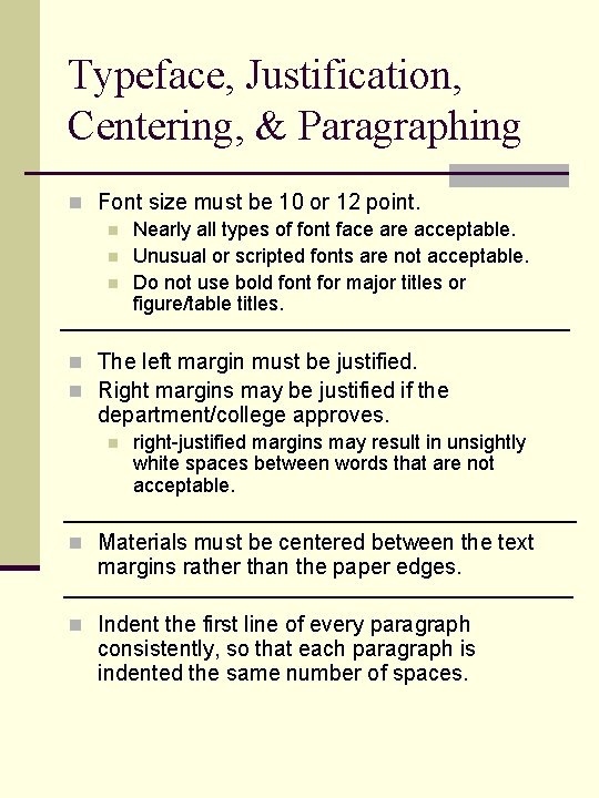 Typeface, Justification, Centering, & Paragraphing n Font size must be 10 or 12 point.