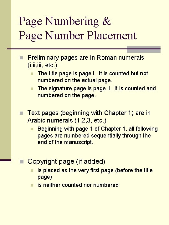 Page Numbering & Page Number Placement n Preliminary pages are in Roman numerals (i,