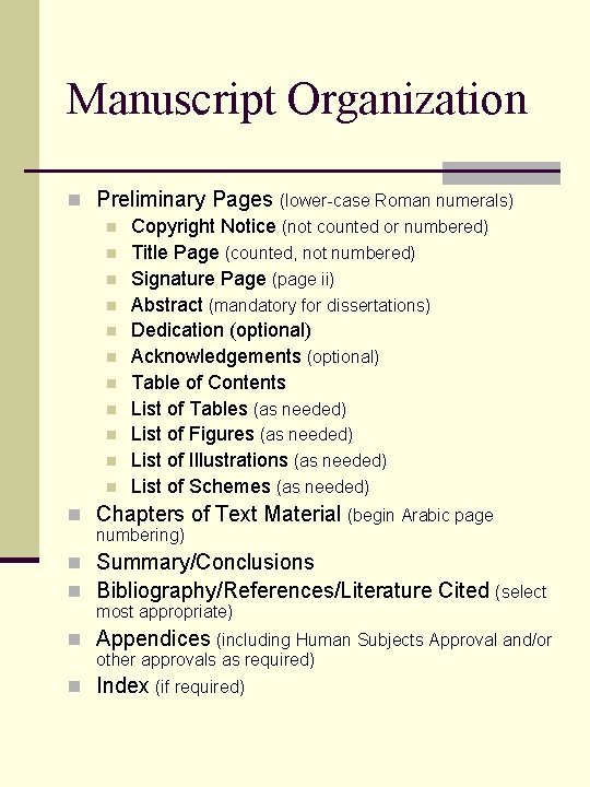 Manuscript Organization n Preliminary Pages (lower-case Roman numerals) n Copyright Notice (not counted or