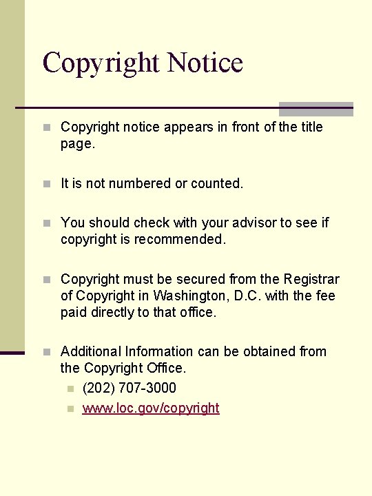 Copyright Notice n Copyright notice appears in front of the title page. n It