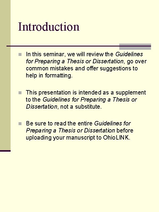 Introduction n In this seminar, we will review the Guidelines for Preparing a Thesis