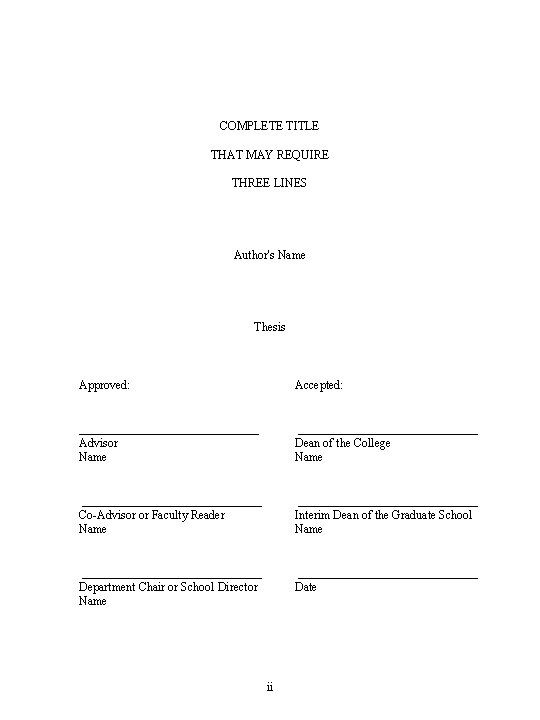 COMPLETE TITLE THAT MAY REQUIRE THREE LINES Author's Name Thesis Approved: Accepted: _______________ Advisor