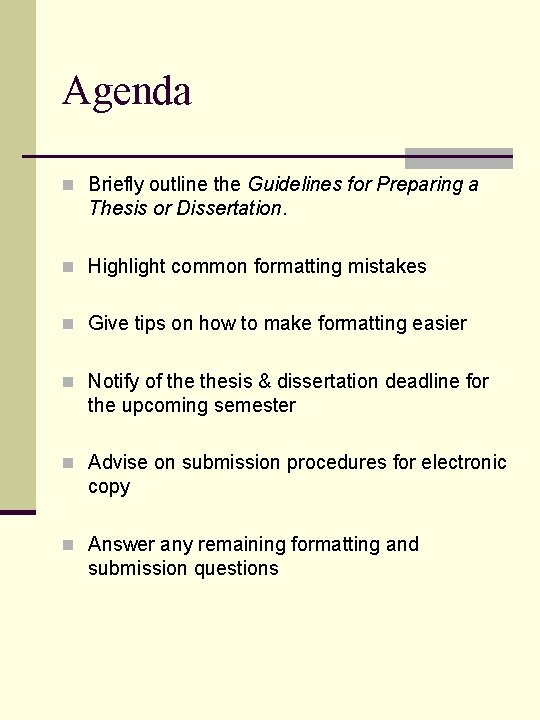 Agenda n Briefly outline the Guidelines for Preparing a Thesis or Dissertation. n Highlight