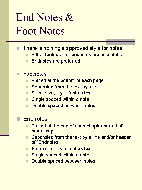 End Notes & Foot Notes n There is no single approved style for notes.