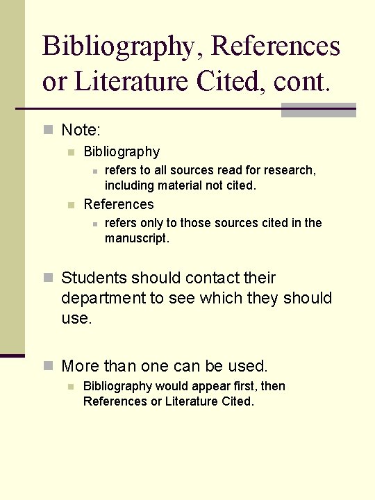 Bibliography, References or Literature Cited, cont. n Note: n Bibliography n n refers to