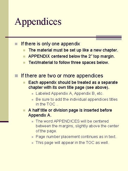 Appendices n If there is only one appendix n The material must be set