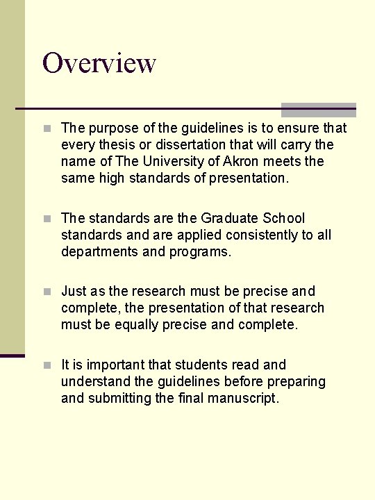 Overview n The purpose of the guidelines is to ensure that every thesis or