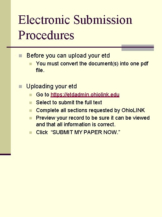 Electronic Submission Procedures n Before you can upload your etd n You must convert