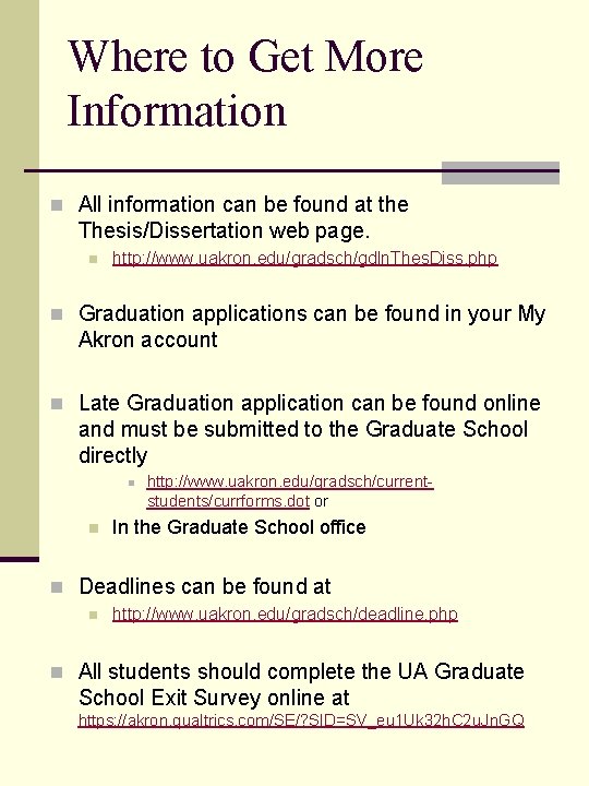 Where to Get More Information n All information can be found at the Thesis/Dissertation