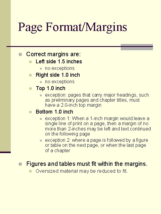 Page Format/Margins n Correct margins are: n Left side 1. 5 inches n n