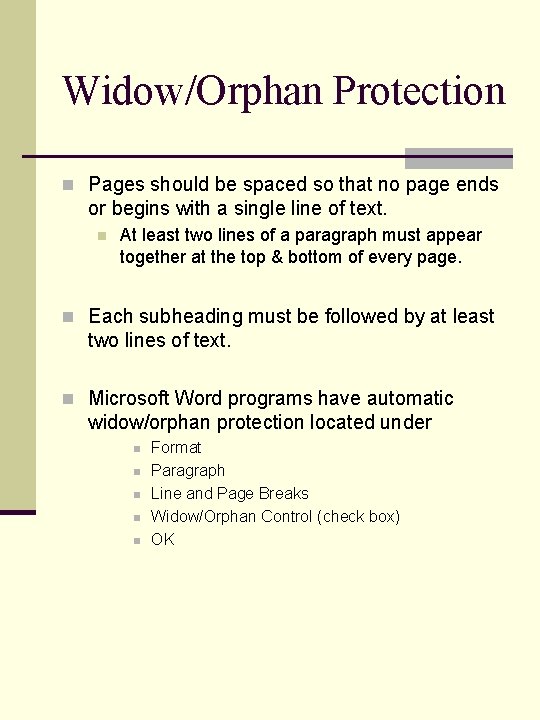 Widow/Orphan Protection n Pages should be spaced so that no page ends or begins