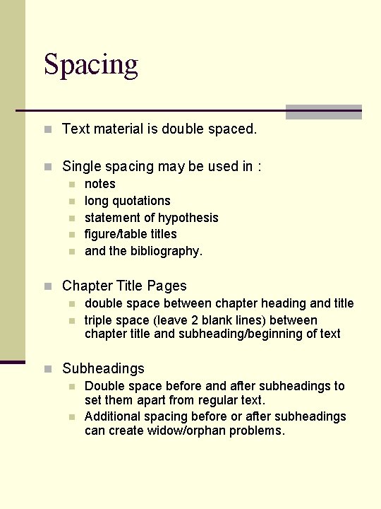 Spacing n Text material is double spaced. n Single spacing may be used in