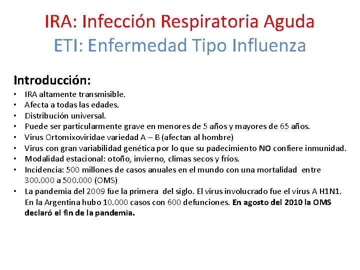 IRA: Infección Respiratoria Aguda ETI: Enfermedad Tipo Influenza Introducción: IRA altamente transmisible. Afecta a