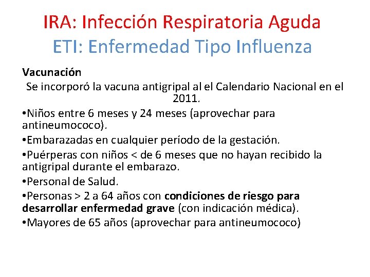 IRA: Infección Respiratoria Aguda ETI: Enfermedad Tipo Influenza Vacunación Se incorporó la vacuna antigripal