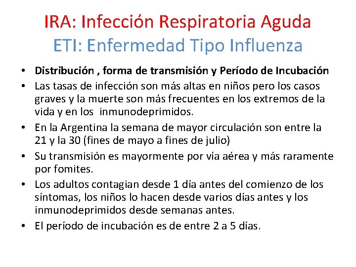 IRA: Infección Respiratoria Aguda ETI: Enfermedad Tipo Influenza • Distribución , forma de transmisión