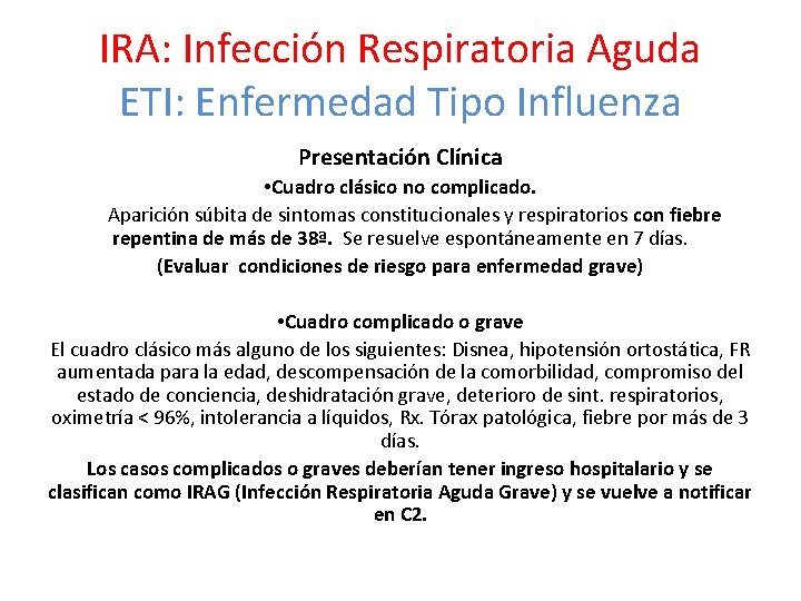 IRA: Infección Respiratoria Aguda ETI: Enfermedad Tipo Influenza Presentación Clínica • Cuadro clásico no