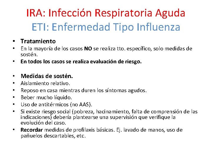 IRA: Infección Respiratoria Aguda ETI: Enfermedad Tipo Influenza • Tratamiento • En la mayoría